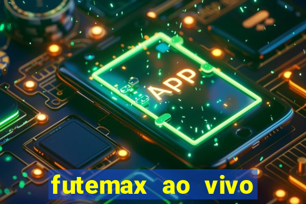 futemax ao vivo futebol ao vivo